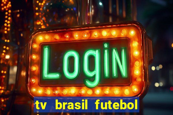 tv brasil futebol da hora